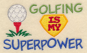 Golfing Is My Superpower