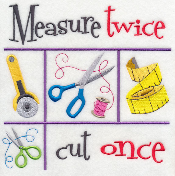 Measure Twice Cut Once