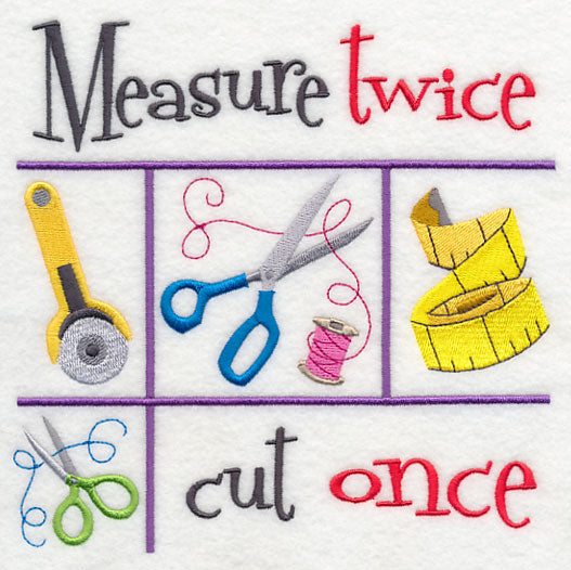 Measure Twice Cut Once