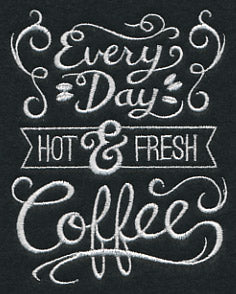Every Day Hot and Fresh Coffee