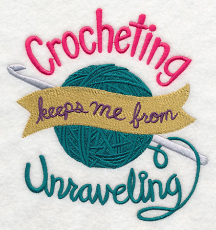 Crocheting Keeps Me From Unraveling