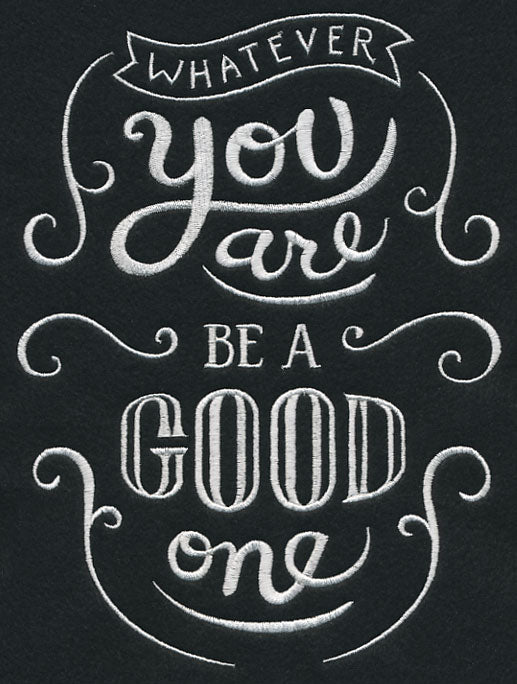 Whatever You Are Be A Good One