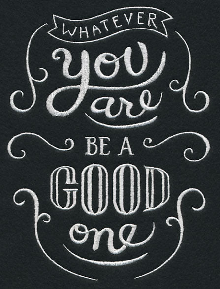Whatever You Are Be A Good One