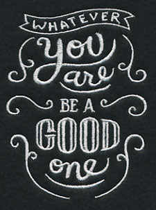 Whatever You Are Be A Good One