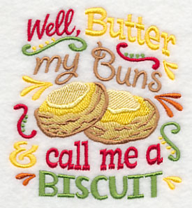 Well Butter My Buns and Call Me a Biscuit