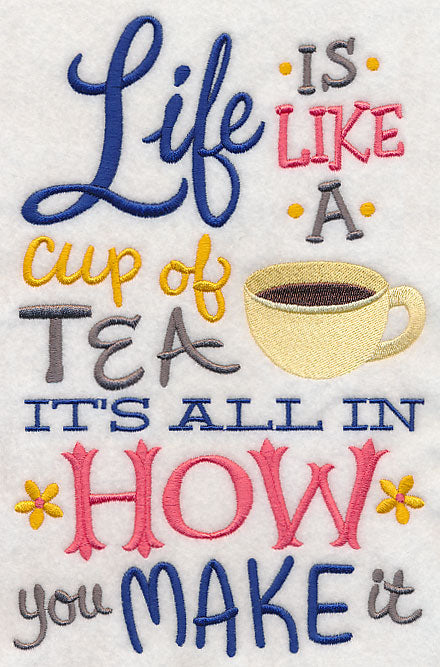 Life Is Like A Cup Of Tea