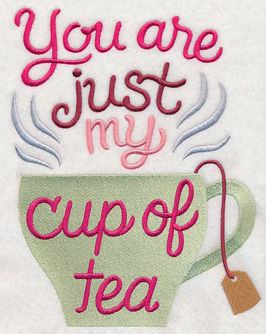 You Are Just My Cup Of Tea