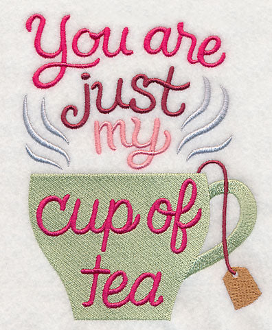 You Are Just My Cup Of Tea