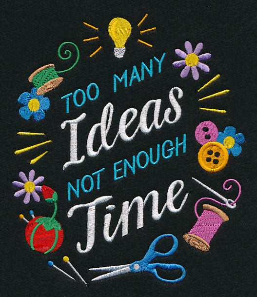 Too Many Ideas, Not Enough Time