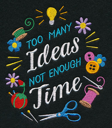 Too Many Ideas, Not Enough Time