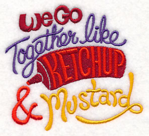 We Go Together Like Ketchup & Mustard