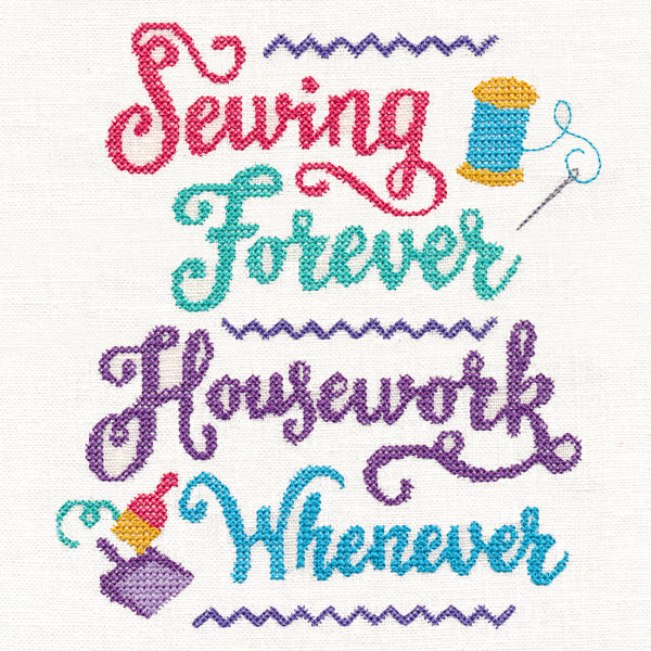 Sewing Forever, Housework Whenever (Cross Stitch)