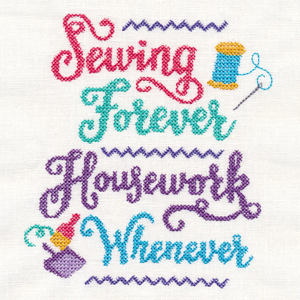 Sewing Forever, Housework Whenever (Cross Stitch)