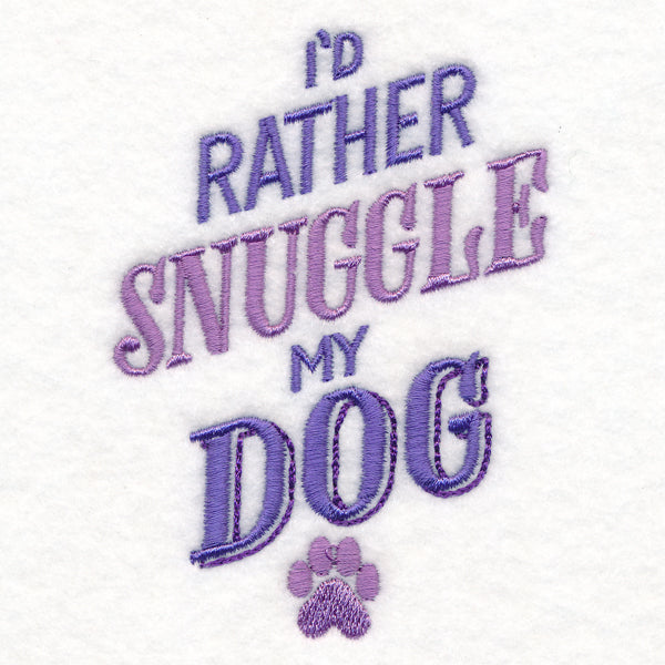 I'd Rather Snuggle My Dog