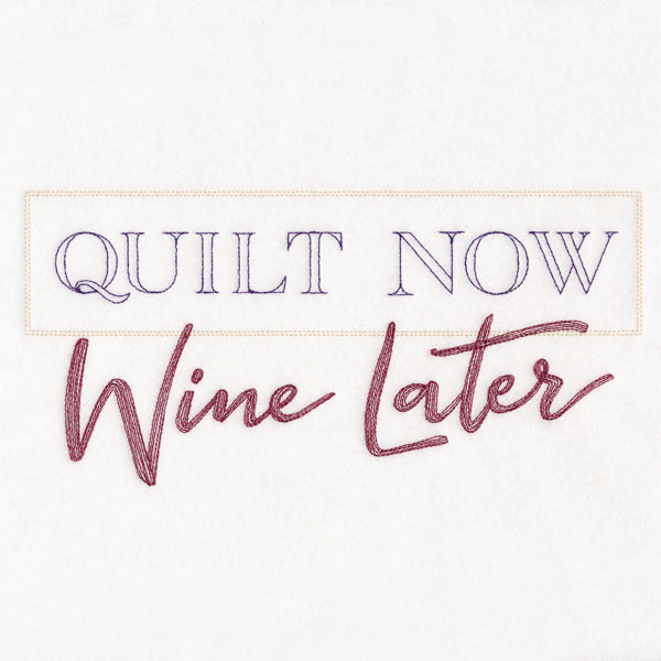 Quilt Now Wine Later