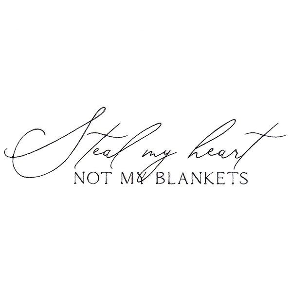 Steal My Heart, Not My Blankets