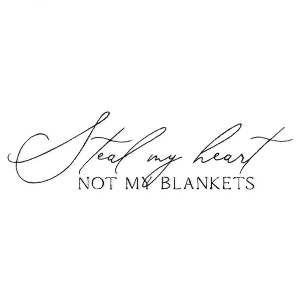 Steal My Heart, Not My Blankets