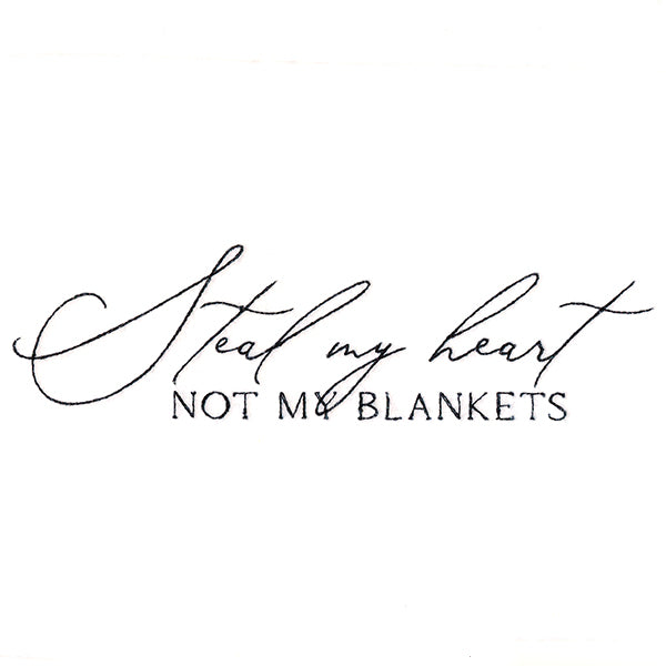 Steal My Heart, Not My Blankets