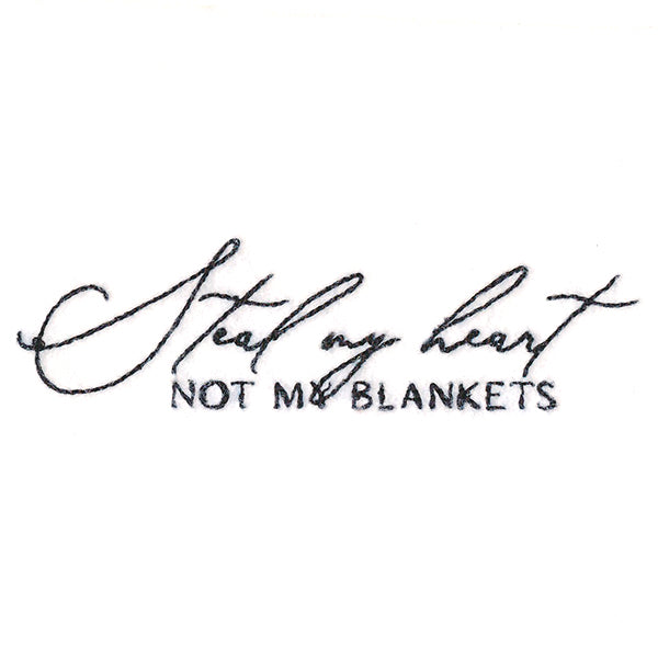 Steal My Heart, Not My Blankets
