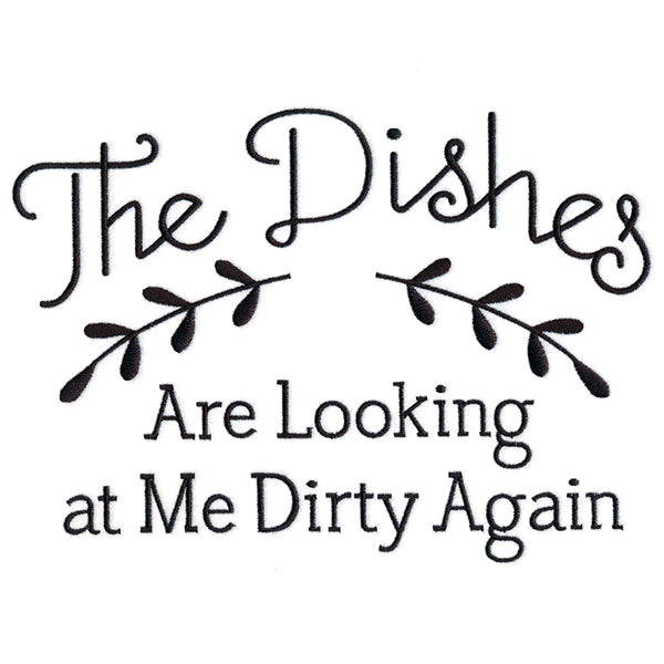 The Dishes Are Looking at Me Dirty Again