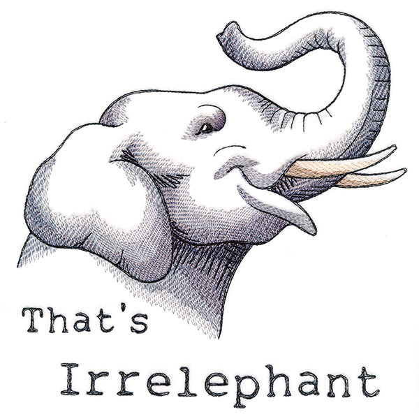 That's Irrelephant Elephant