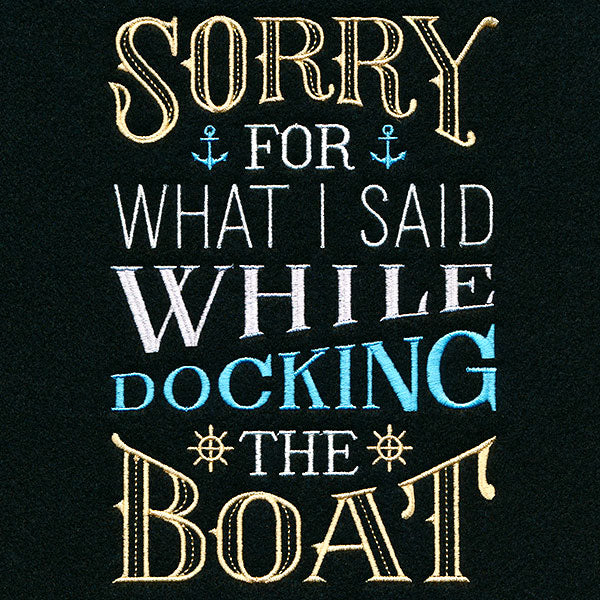 Sorry For What I Said While Docking The Boat