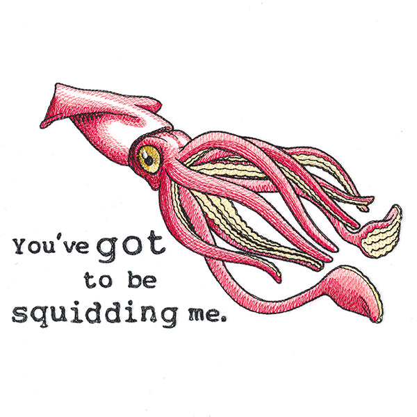 You've Got to Be Squidding Me