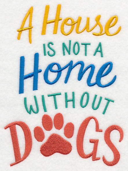 A House is Not a Home Without Dogs