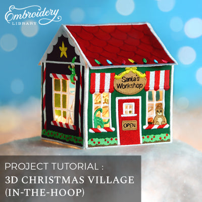 Project Tutorial: 3D Christmas Village (In-the-Hoop)