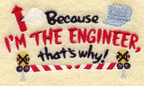 Because I'm the Engineer
