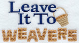 Leave it to Weavers!