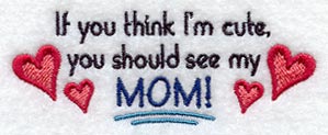 If You Think I'm Cute…Mom