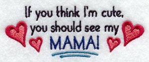If You Think I'm Cute…Mama
