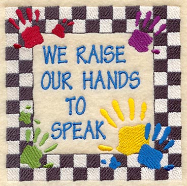 We Raise Our Hands To Speak
