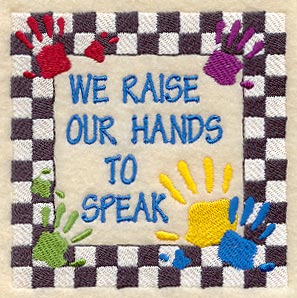 We Raise Our Hands To Speak