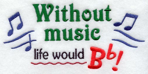 Without Music Life Would Be Flat