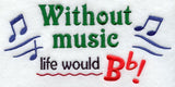 Without Music Life Would Be Flat
