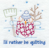 I'd Rather Be Quilting Snowlady