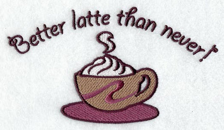 Better Latte Than Never