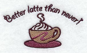 Better Latte Than Never