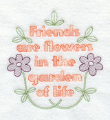 Friends are Flowers in the Garden of Life