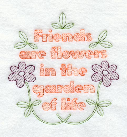 Friends are Flowers in the Garden of Life