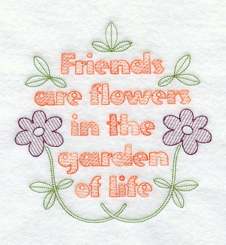 Friends are Flowers in the Garden of Life