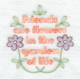 Friends are Flowers in the Garden of Life