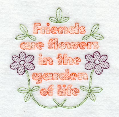 Friends are Flowers in the Garden of Life