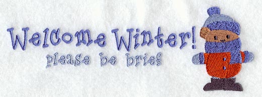 Welcome Winter! Please Be Brief