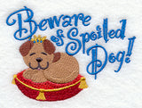 Beware of Spoiled Dog!