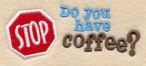 Stop! Do You Have Coffee?