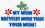 My Mum Recycles More Than Your Mum!