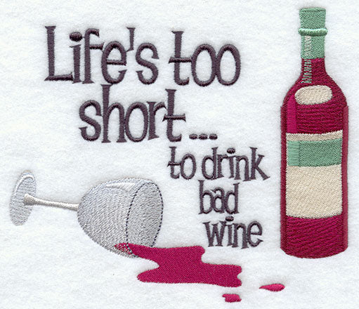 Life's Too Short to Drink Bad Wine